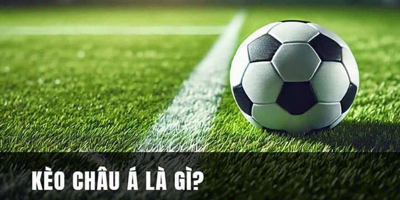 Tìm hiểu về kèo châu Á
